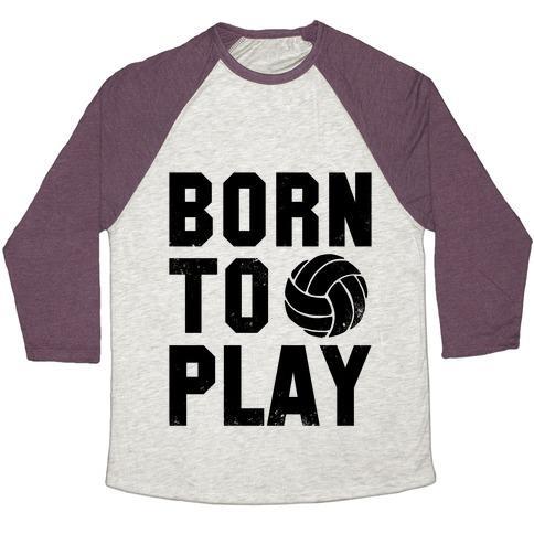 Virgin Teez  Baseball Tee Unisex Tri-Blend Baseball Tee / small / Oatmeal / Maroon BORN TO PLAY VOLLEYBALL (TANK) UNISEX TRI-BLEND BASEBALL TEE