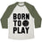 Virgin Teez  Baseball Tee Unisex Tri-Blend Baseball Tee / small / Oatmeal / Moss BORN TO PLAY VOLLEYBALL (TANK) UNISEX TRI-BLEND BASEBALL TEE