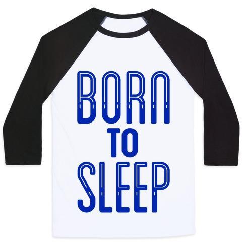 Virgin Teez  Baseball Tee Unisex Classic Baseball Tee / x-small / White/Black BORN TO SLEEP UNISEX CLASSIC BASEBALL TEE
