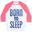Virgin Teez  Baseball Tee Unisex Classic Baseball Tee / x-small / White/Neon Pink BORN TO SLEEP UNISEX CLASSIC BASEBALL TEE