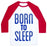 Virgin Teez  Baseball Tee Unisex Classic Baseball Tee / x-small / White/Red BORN TO SLEEP UNISEX CLASSIC BASEBALL TEE