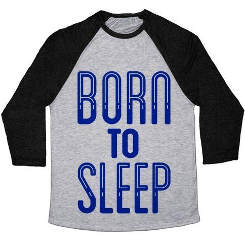 Virgin Teez  Baseball Tee Unisex Tri-Blend Baseball Tee / small / Athletic Gray / Black BORN TO SLEEP UNISEX TRI-BLEND BASEBALL TEE