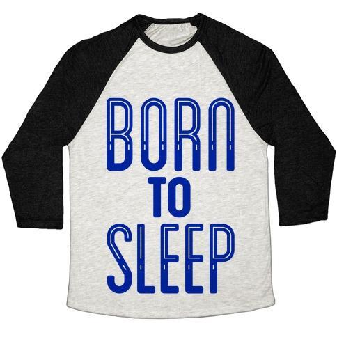 Virgin Teez  Baseball Tee Unisex Tri-Blend Baseball Tee / small / Oatmeal / Black BORN TO SLEEP UNISEX TRI-BLEND BASEBALL TEE