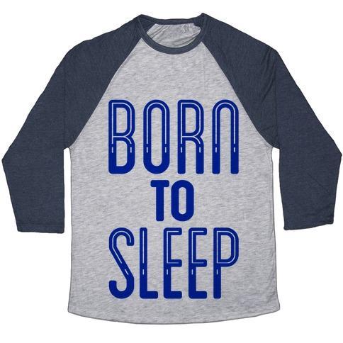 Virgin Teez  Baseball Tee Unisex Tri-Blend Baseball Tee / small / Athletic Gray / Navy BORN TO SLEEP UNISEX TRI-BLEND BASEBALL TEE