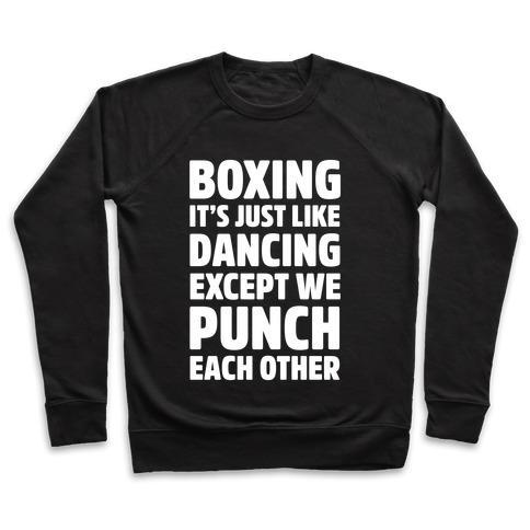 Virgin Teez  Pullover Crewneck Sweatshirt / x-small / Black BOXING: IT'S JUST LIKE DANCING EXCEPT WE PUNCH EACH OTHER CREWNECK SWEATSHIRT