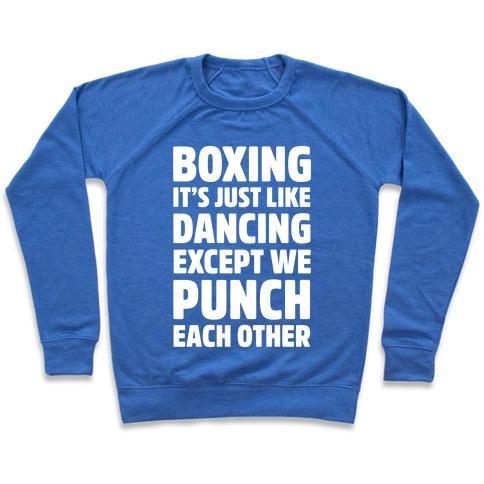 Virgin Teez  Pullover Crewneck Sweatshirt / x-small / Heathered Blue BOXING: IT'S JUST LIKE DANCING EXCEPT WE PUNCH EACH OTHER CREWNECK SWEATSHIRT