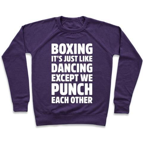 Virgin Teez  Pullover Crewneck Sweatshirt / x-small / Purple BOXING: IT'S JUST LIKE DANCING EXCEPT WE PUNCH EACH OTHER CREWNECK SWEATSHIRT