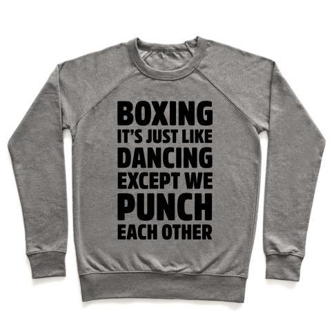Virgin Teez  Pullover Crewneck Sweatshirt / x-small / Heathered Gray BOXING: IT'S JUST LIKE DANCING EXCEPT WE PUNCH EACH OTHER CREWNECK SWEATSHIRT