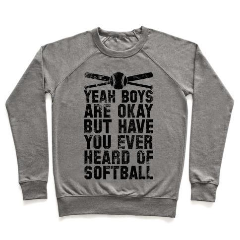 Virgin Teez  Pullover Crewneck Sweatshirt / x-small / Heathered Gray BOYS ARE OKAY BUT HAVE YOU EVER HEARD OF SOFTBALL CREWNECK SWEATSHIRT