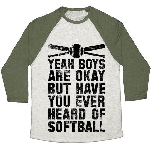 Virgin Teez  Baseball Tee Unisex Tri-Blend Baseball Tee / small / Oatmeal / Moss BOYS ARE OKAY BUT HAVE YOU EVER HEARD OF SOFTBALL UNISEX TRI-BLEND BASEBALL TEE