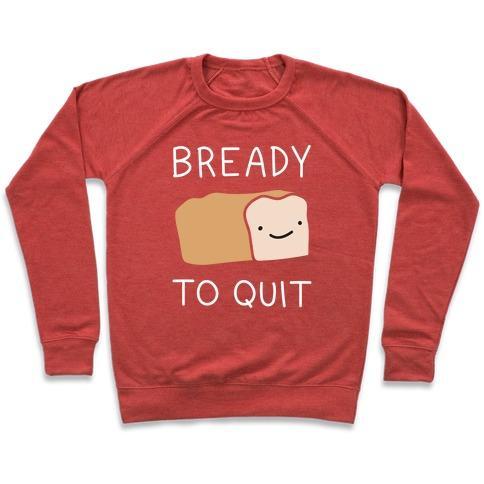 Virgin Teez  Pullover Crewneck Sweatshirt / x-small / Heathered Red BREADY TO QUIT CREWNECK SWEATSHIRT