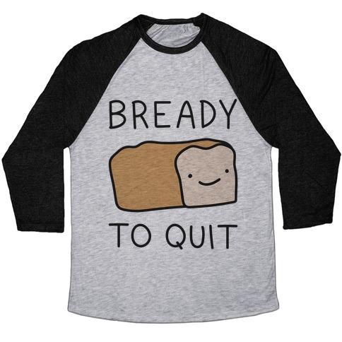 Virgin Teez  Baseball Tee Unisex Tri-Blend Baseball Tee / small / Athletic Gray / Black BREADY TO QUIT UNISEX TRI-BLEND BASEBALL TEE