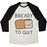 Virgin Teez  Baseball Tee Unisex Tri-Blend Baseball Tee / small / Oatmeal / Black BREADY TO QUIT UNISEX TRI-BLEND BASEBALL TEE