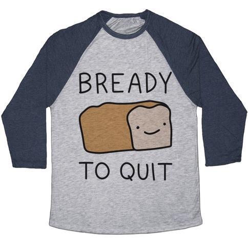 Virgin Teez  Baseball Tee Unisex Tri-Blend Baseball Tee / small / Athletic Gray / Navy BREADY TO QUIT UNISEX TRI-BLEND BASEBALL TEE