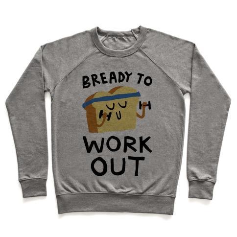 Virgin Teez  Pullover Crewneck Sweatshirt / x-small / Heathered Gray BREADY TO WORKOUT CREWNECK SWEATSHIRT