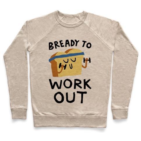 Virgin Teez  Pullover Crewneck Sweatshirt / x-small / Heathered Oatmeal BREADY TO WORKOUT CREWNECK SWEATSHIRT