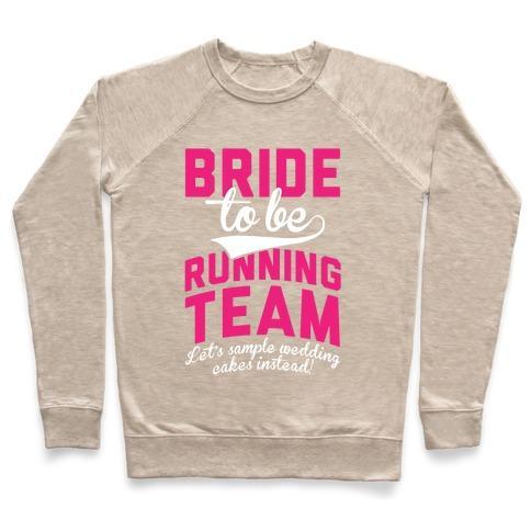 Virgin Teez  Pullover Crewneck Sweatshirt / x-small / Heathered Oatmeal BRIDE-TO-BE RUNNING TEAM CREWNECK SWEATSHIRT