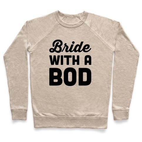 Virgin Teez  Pullover Crewneck Sweatshirt / x-small / Heathered Oatmeal BRIDE WITH A BOD CREWNECK SWEATSHIRT