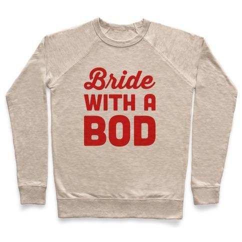 Virgin Teez  Pullover Crewneck Sweatshirt / x-small / Heathered Oatmeal BRIDE WITH A BOD CREWNECK SWEATSHIRT