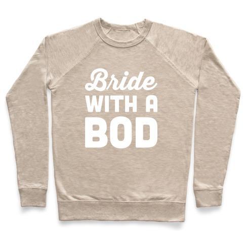 Virgin Teez  Pullover Crewneck Sweatshirt / x-small / Heathered Oatmeal BRIDE WITH A BOD CREWNECK SWEATSHIRT