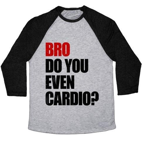 Virgin Teez  Baseball Tee Unisex Tri-Blend Baseball Tee / small / Athletic Gray / Black BRO DO YOU EVEN CARDIO UNISEX TRI-BLEND BASEBALL TEE