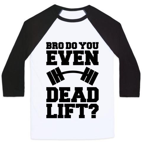 Virgin Teez  Baseball Tee Unisex Classic Baseball Tee / x-small / White/Black BRO DO YOU EVEN DEAD LIFT? UNISEX CLASSIC BASEBALL TEE