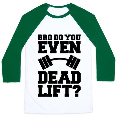 Virgin Teez  Baseball Tee Unisex Classic Baseball Tee / x-small / White/Dark Green BRO DO YOU EVEN DEAD LIFT? UNISEX CLASSIC BASEBALL TEE
