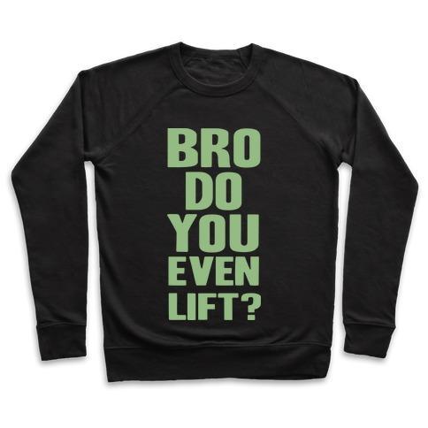 Virgin Teez  Pullover Crewneck Sweatshirt / x-small / Black BRO, DO YOU EVEN LIFT? CREWNECK SWEATSHIRT