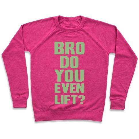 Virgin Teez  Pullover Crewneck Sweatshirt / x-small / Deep Pink BRO, DO YOU EVEN LIFT? CREWNECK SWEATSHIRT