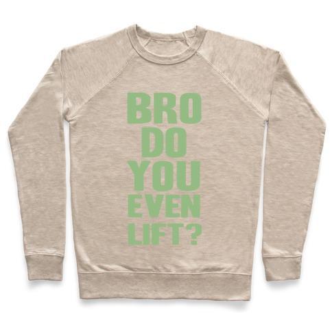 Virgin Teez  Pullover Crewneck Sweatshirt / x-small / Heathered Oatmeal BRO, DO YOU EVEN LIFT? CREWNECK SWEATSHIRT
