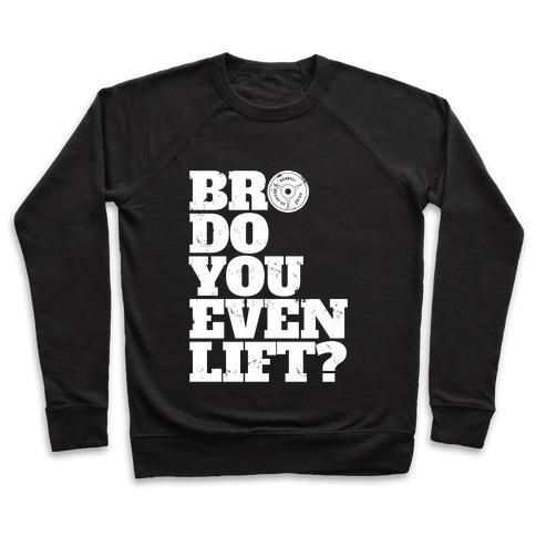Virgin Teez  Pullover Crewneck Sweatshirt / x-small / Black BRO DO YOU EVEN LIFT? CREWNECK SWEATSHIRT