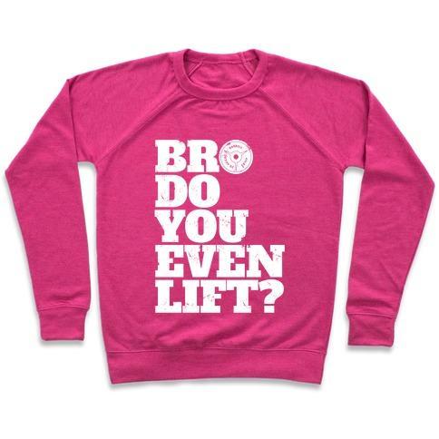 Virgin Teez  Pullover Crewneck Sweatshirt / x-small / Deep Pink BRO DO YOU EVEN LIFT? CREWNECK SWEATSHIRT