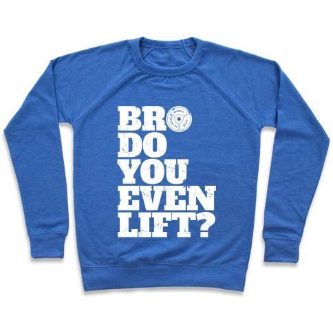 Virgin Teez  Pullover Crewneck Sweatshirt / x-small / Heathered Blue BRO DO YOU EVEN LIFT? CREWNECK SWEATSHIRT