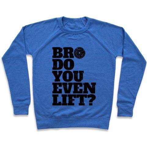 Virgin Teez  Pullover Crewneck Sweatshirt / x-small / Heathered Blue BRO DO YOU EVEN LIFT? CREWNECK SWEATSHIRT