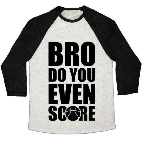Virgin Teez  Baseball Tee Unisex Tri-Blend Baseball Tee / small / Oatmeal / Black BRO DO YOU EVEN SCORE (BASKETBALL) UNISEX TRI-BLEND BASEBALL TEE