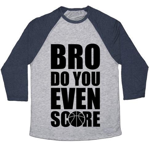 Virgin Teez  Baseball Tee Unisex Tri-Blend Baseball Tee / small / Athletic Gray / Navy BRO DO YOU EVEN SCORE (BASKETBALL) UNISEX TRI-BLEND BASEBALL TEE