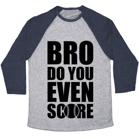 Virgin Teez  Baseball Tee Unisex Tri-Blend Baseball Tee / small / Athletic Gray / Navy BRO DO YOU EVEN SCORE (SOFTBALL) UNISEX TRI-BLEND BASEBALL TEE