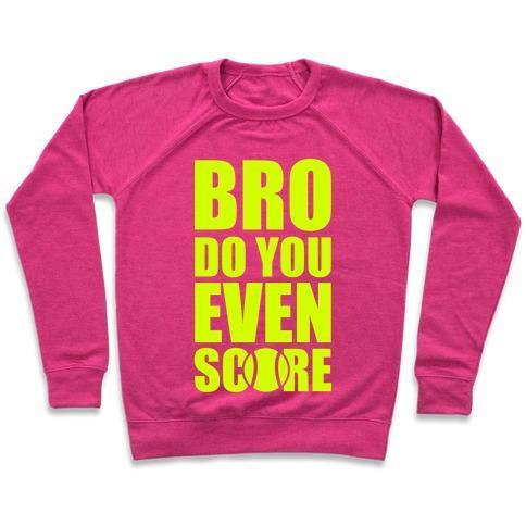 Virgin Teez  Pullover Crewneck Sweatshirt / x-small / Deep Pink BRO DO YOU EVEN SCORE (TENNIS) CREWNECK SWEATSHIRT