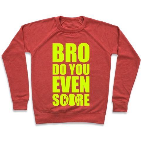 Virgin Teez  Pullover Crewneck Sweatshirt / x-small / Heathered Red BRO DO YOU EVEN SCORE (TENNIS) CREWNECK SWEATSHIRT