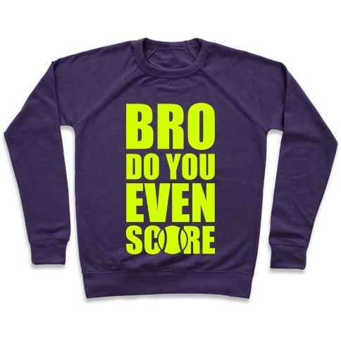 Virgin Teez  Pullover Crewneck Sweatshirt / x-small / Purple BRO DO YOU EVEN SCORE (TENNIS) CREWNECK SWEATSHIRT