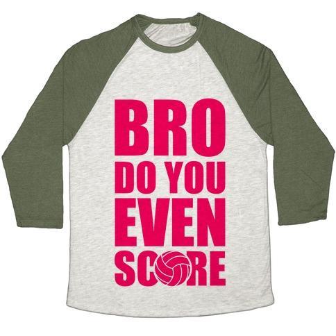 Virgin Teez  Baseball Tee Unisex Tri-Blend Baseball Tee / small / Oatmeal / Moss BRO DO YOU EVEN SCORE (VOLLEYBALL) UNISEX TRI-BLEND BASEBALL TEE