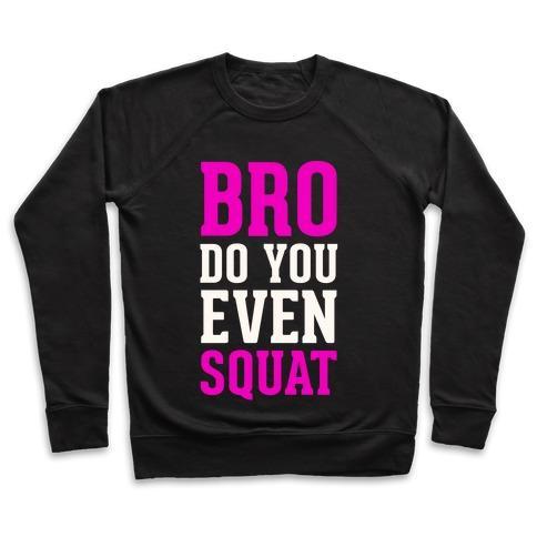 Virgin Teez  Pullover Crewneck Sweatshirt / x-small / Black BRO DO YOU EVEN SQUAT CREWNECK SWEATSHIRT