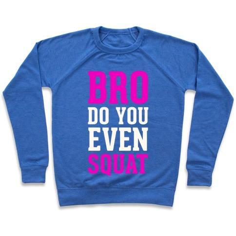 Virgin Teez  Pullover Crewneck Sweatshirt / x-small / Heathered Blue BRO DO YOU EVEN SQUAT CREWNECK SWEATSHIRT