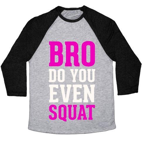 Virgin Teez  Baseball Tee Unisex Tri-Blend Baseball Tee / small / Athletic Gray / Black BRO DO YOU EVEN SQUAT UNISEX TRI-BLEND BASEBALL TEE