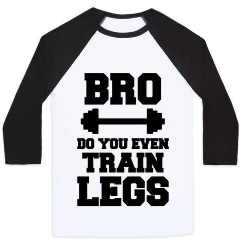 Virgin Teez  Baseball Tee Unisex Classic Baseball Tee / x-small / White/Black BRO DO YOU EVEN TRAIN LEGS UNISEX CLASSIC BASEBALL TEE