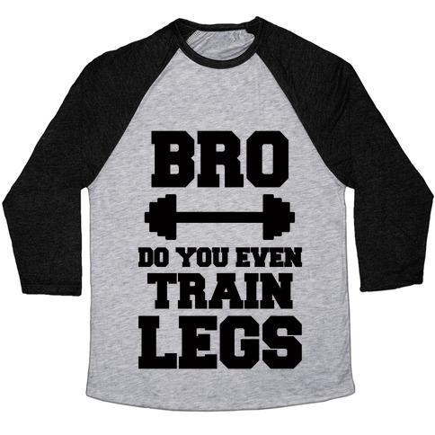 Virgin Teez  Baseball Tee Unisex Tri-Blend Baseball Tee / small / Athletic Gray / Black BRO DO YOU EVEN TRAIN LEGS UNISEX TRI-BLEND BASEBALL TEE