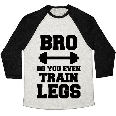 Virgin Teez  Baseball Tee Unisex Tri-Blend Baseball Tee / small / Oatmeal / Black BRO DO YOU EVEN TRAIN LEGS UNISEX TRI-BLEND BASEBALL TEE