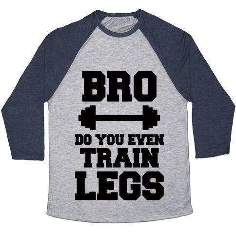 Virgin Teez  Baseball Tee Unisex Tri-Blend Baseball Tee / small / Athletic Gray / Navy BRO DO YOU EVEN TRAIN LEGS UNISEX TRI-BLEND BASEBALL TEE