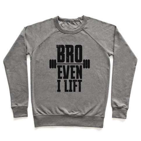 Virgin Teez  Pullover Crewneck Sweatshirt / x-small / Heathered Gray BRO EVEN I LIFT CREWNECK SWEATSHIRT
