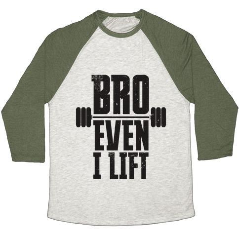Virgin Teez  Baseball Tee Unisex Tri-Blend Baseball Tee / small / Oatmeal / Moss BRO EVEN I LIFT UNISEX TRI-BLEND BASEBALL TEE